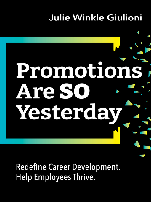 Title details for Promotions Are So Yesterday by Julie Winkle Giulioni - Available